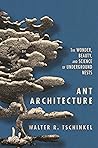 Ant Architecture by Walter R Tschinkel