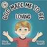 God Made Me to Be Loving by Karena Carter