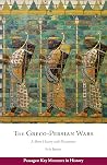 The Greco-Persian Wars: A Short History with Documents (Passages: Key Moments in History)