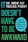 It Doesn't Have to Be Awkward: Dealing with Relationships, Consent, and Other Hard-to-Talk-About Stuff – An Honest and Comprehensive Young Adult Guide by Dr. Drew