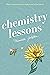 Chemistry Lessons: A YA Debut Romance About a Teen Science Whiz, Grief, and Love