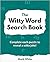 The Witty Word Search Book:...
