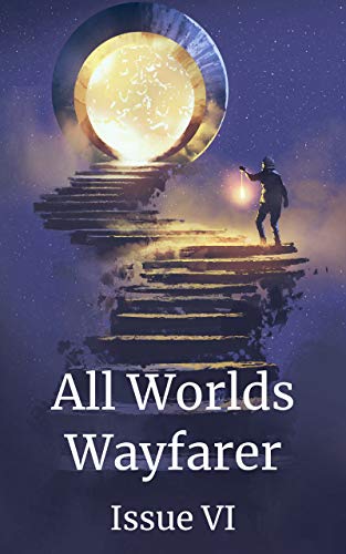 All Worlds Wayfarer Magazine, Issue VI