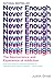 Never Enough: The Neuroscience and Experience of Addiction