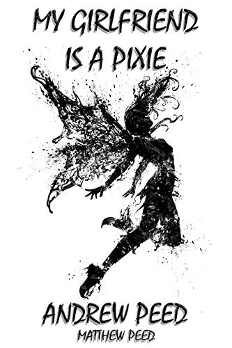 My Girlfriend is a Pixie (Tomes of the Supernatural Halfway House, #3)