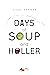 Days of Soup and Holler