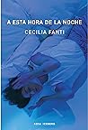 A esta hora de la noche by Cecilia Fanti