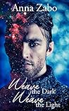 Weave the Dark, Weave the Light by Anna Zabo