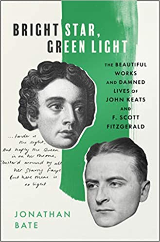 Bright Star, Green Light: The Beautiful Works and Damned Lives of John Keats and F. Scott Fitzgerald