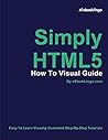 Simply HTML5: How To Visual Guide