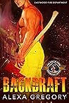 Backdraft (Police and Fire: Operation Alpha; Eastwood Fire Department #1) Backdraft (Police and Fire: Operation Alpha; Eastwood Fire Department #1)