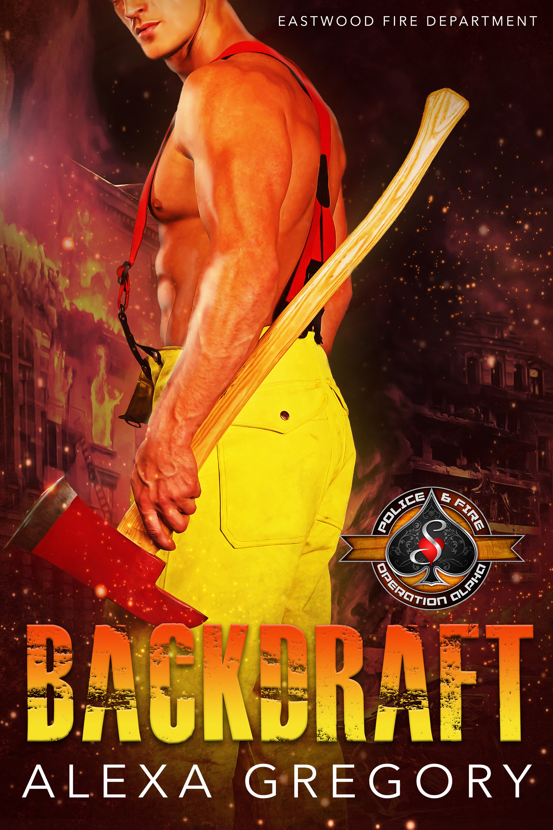 Backdraft (Police and Fire: Operation Alpha; Eastwood Fire Department #1)