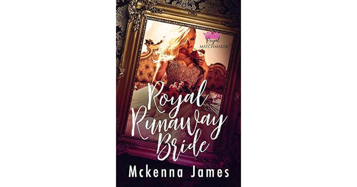 Royal Runaway Bride (Royal Matchmaker #3) by McKenna James