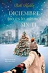 Diciembre (no es lo mismo) sin ti by Beth Reekles