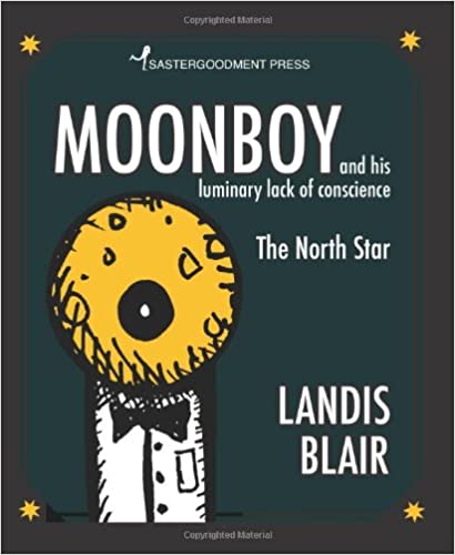 Moonboy and His Luminary Lack of Conscience: The North Star