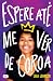 Espere até me ver de coroa