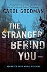 The Stranger Behind You by Carol Goodman