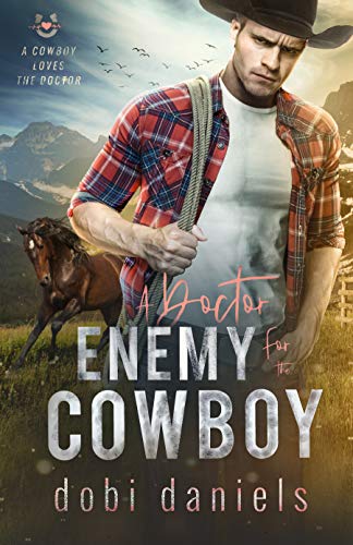 A Doctor Enemy for the Cowboy (A Cowboy Loves the Doctor #2)