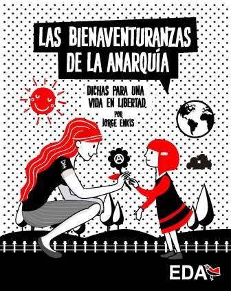 Las bienaventuranzas de la anarquia. Dichas para una vida en libertad