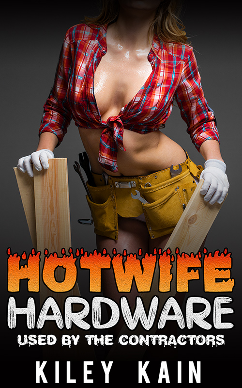 Hotwife Hardware: Used by the Contractors (Helpful Hotwives Book 1)