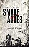 Smoke & Ashes by Alexis  Hall