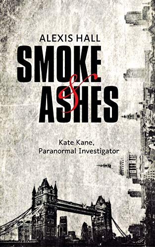 Smoke & Ashes (Kate Kane, Paranormal Investigator #4)
