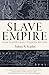 Slave Empire by Padraic X. Scanlan
