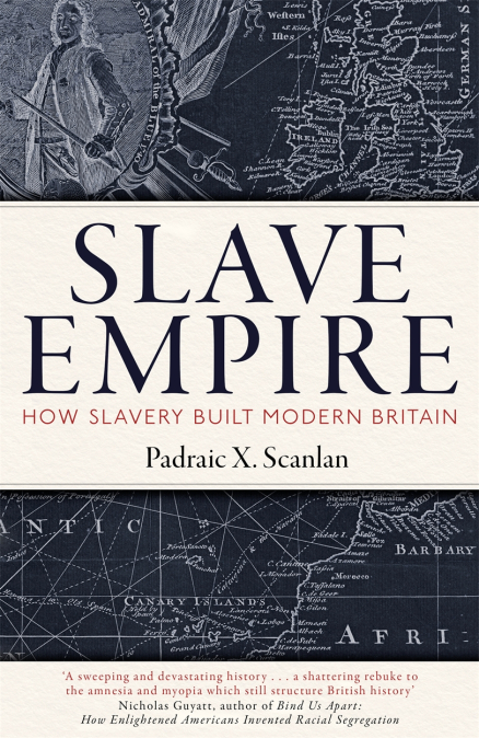 Slave Empire: How Slavery Built Modern Britain (Hardcover)
