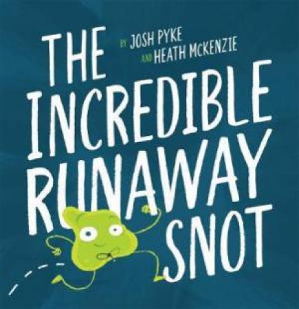 The incredible runaway snot (Hardcover)
