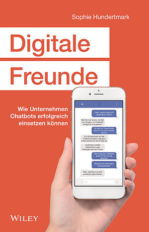 Digitale Freunde: Wie Unternehmen Chatbots erfolgreich einsetzen können (Hardcover)