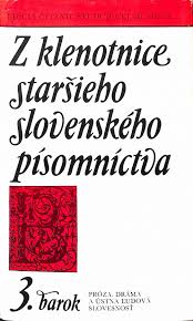 Z klenotnice staršieho slovenského písomníctva: III. Barok, časť II. Próza, dráma a ústna ľudová slovesnosť