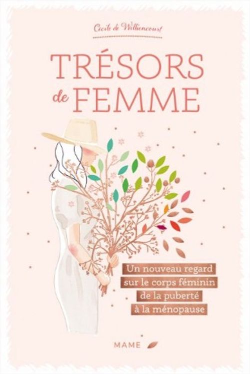 Trésor de femme. Un nouveau regard sur le corps féminin de la puberté à la ménopause (Unknown Binding)
