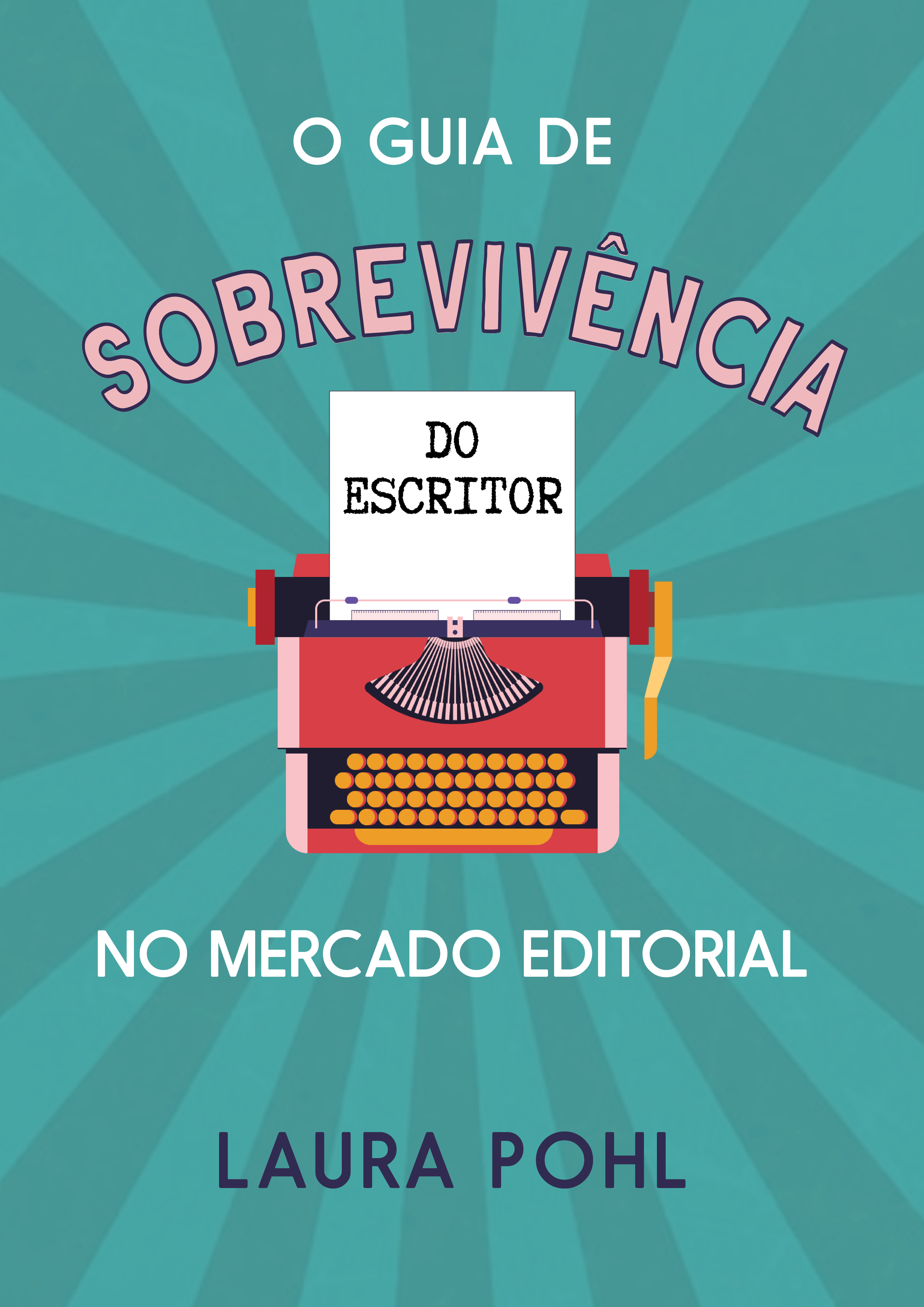 O guia de sobrevivência do escritor no mercado editorial
