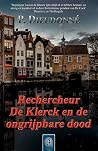 Rechercheur De Klerck en de ongrijpbare dood (Rechercheur De Klerck #3)