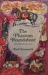 The Phantom Roundabout and Other Ghostly Tales The Phantom Roundabout and Other Ghostly Tales