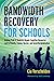 Bandwidth Recovery For Schools by Cia Verschelden