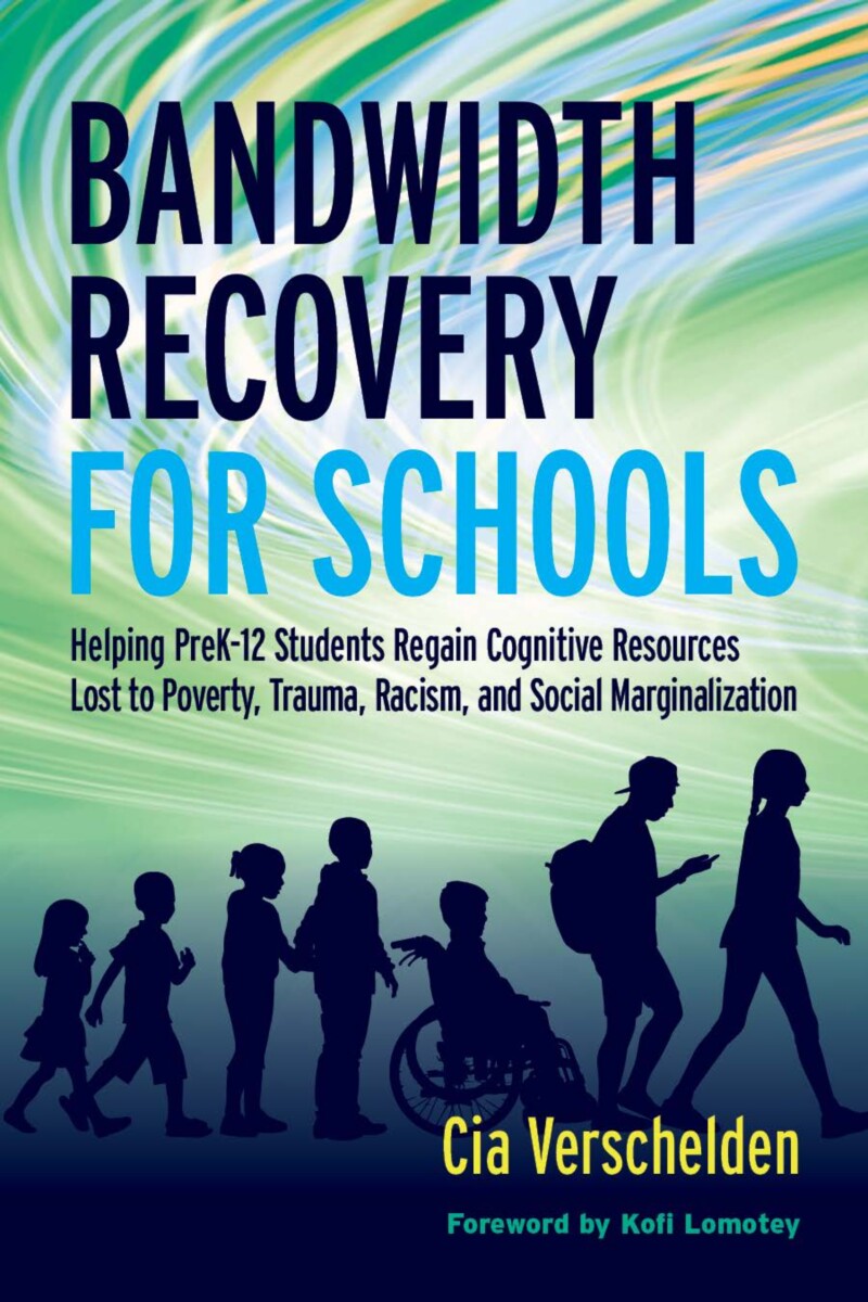Bandwidth Recovery For Schools: Helping Pre-K-12 Students Regain Cognitive Resources Lost to Poverty, Trauma, Racism, and Social Marginalization