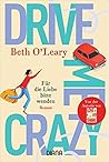 Drive Me Crazy – Für die Liebe bitte wenden by Beth O'Leary Drive Me Crazy – Für die Liebe bitte wenden by Beth O'Leary
