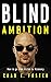 Blind Ambition: How to Go from Victim to Visionary