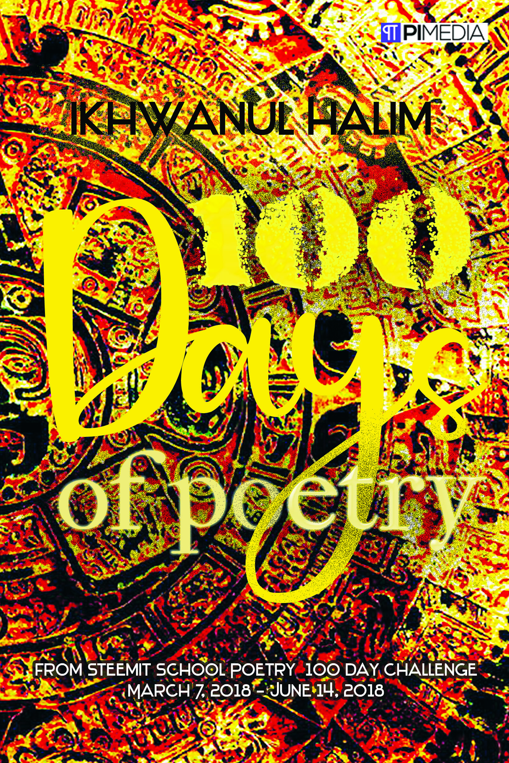 100 Days of Poetry: from steemit school poetry 100 day challenge, March 7, 2018 - June 14, 2018