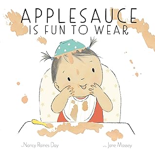 Applesauce Is Fun to Wear: A Picture Book