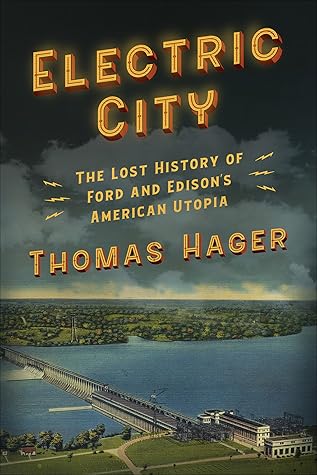 Electric City: The Lost History of Ford and Edison’s American Utopia