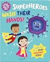 Superheroes Wash Their Hands! (I'm a Super Toddler!) Superheroes Wash Their Hands! (I'm a Super Toddler!)