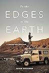 To the Edges of the Earth: A Journey into Wild Land