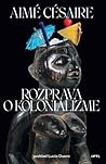 Rozprava o kolonializme by Aimé Césaire
