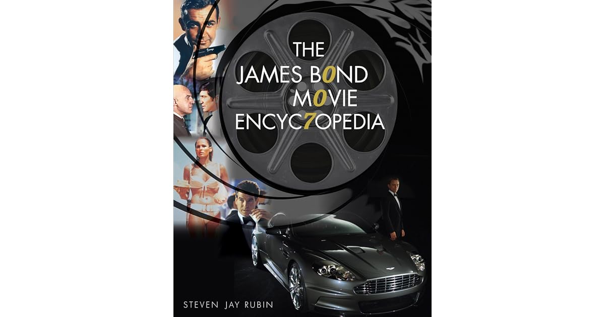 The James Bond Movie Encyclopedia by Steven Jay Rubin