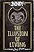 The Illusion of Living: An AFK Book (Bendy)