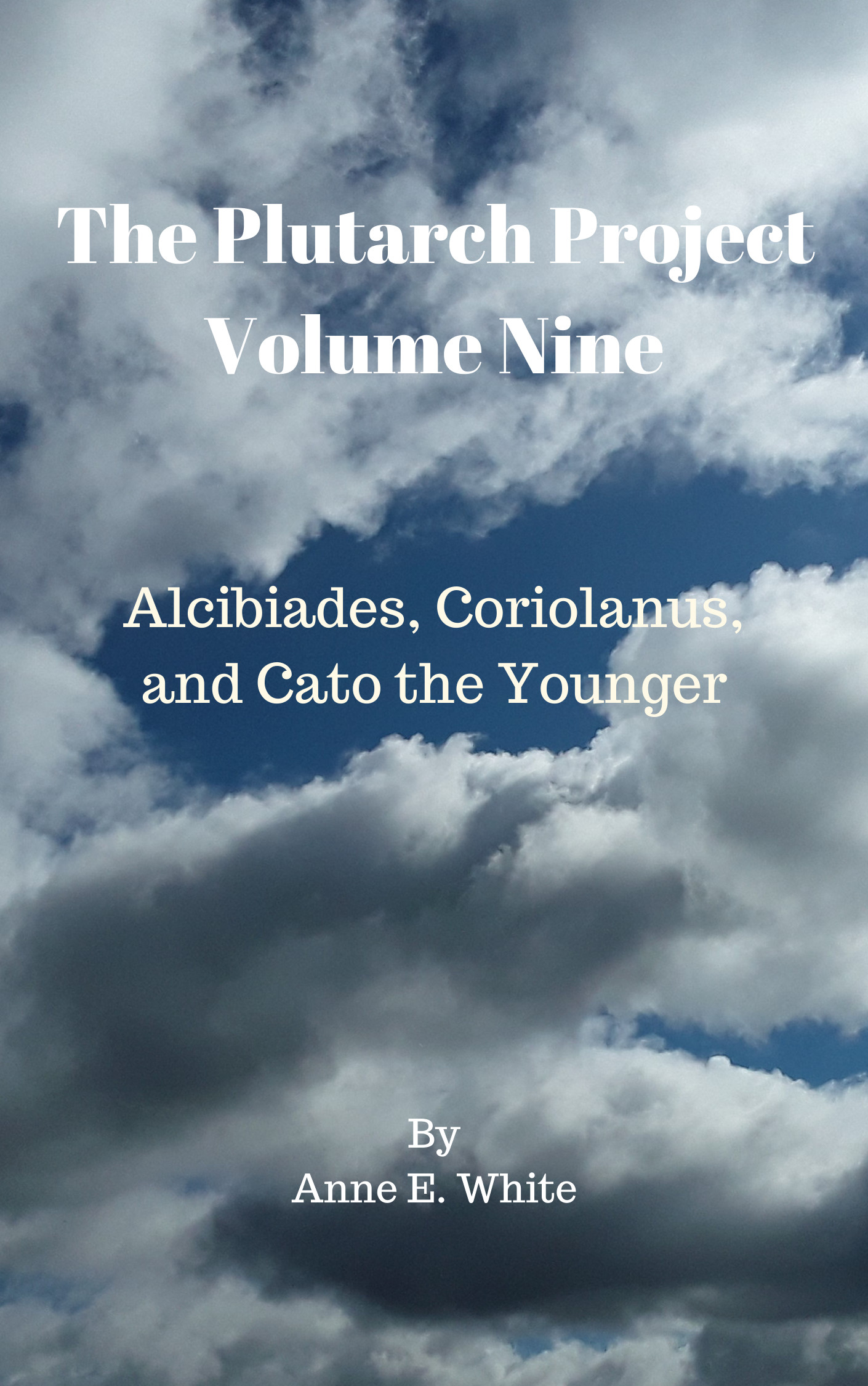 The Plutarch Project Volume Nine: Alcibiades, Coriolanus, and Cato the Younger (Paperback)