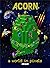 Acorn - A World in Pixels by idesine