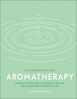 Aromatherapy: Harness the Power of Essential Oils to Relax, Restore, and Revitalize (Kindle Edition)